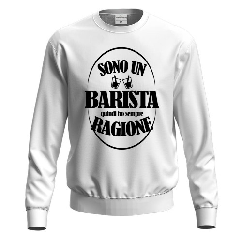 Felpa maglia IL BARISTA HA SEMPRE RAGIONE abbigliamento bar divertente moda lavoro