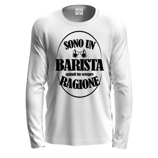 T-shirt  manica lunga IL BARISTA HA SEMPRE RAGIONE Bar caffe' barman uomo donna lavoro
