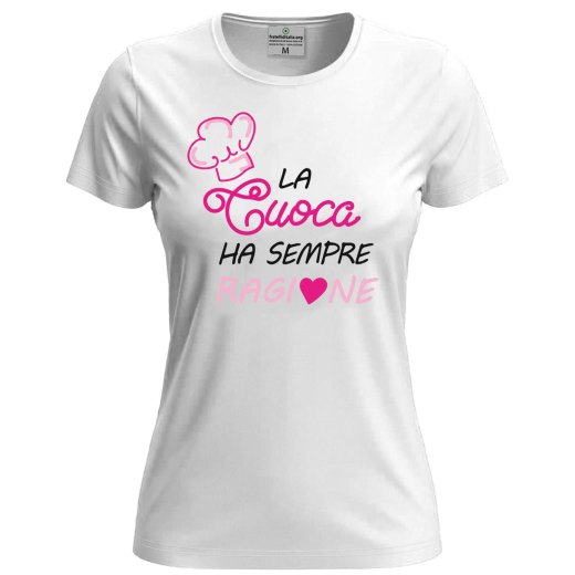 T-shirt donna maglia estiva  Stampa DTF "LA CUOCA HA SEMPRE RAGIONE" Idea Regalo mamma moglie festa