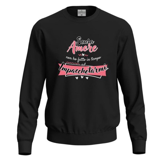 Felpa maglia divertente "SCUSA AMORE" simpatica innamorati regalo per San Valentino