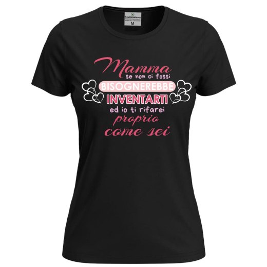 Maglia  Donna "MAMMA BISOGNEREBBE INVENTARTI" regalo festa della mamma stampa
