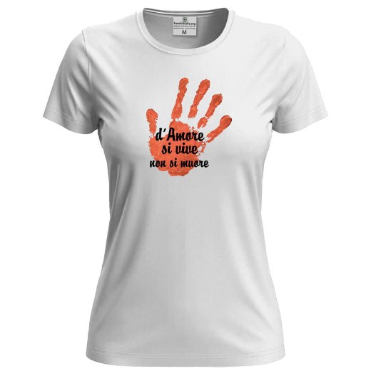 T-shirt mezza manica Donna "D'AMORE SI VIVE, NON SI MUORE" – Speciale festa delle  donne violenza
