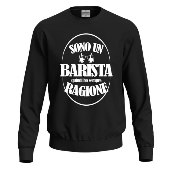 Felpa maglia IL BARISTA HA SEMPRE RAGIONE abbigliamento bar divertente moda lavoro