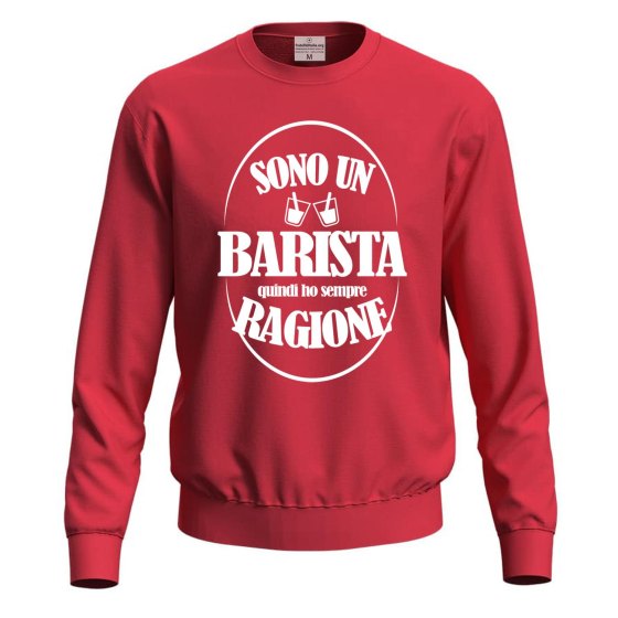 Felpa maglia IL BARISTA HA SEMPRE RAGIONE abbigliamento bar divertente moda lavoro
