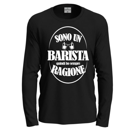 T-shirt  manica lunga IL BARISTA HA SEMPRE RAGIONE Bar caffe' barman uomo donna lavoro