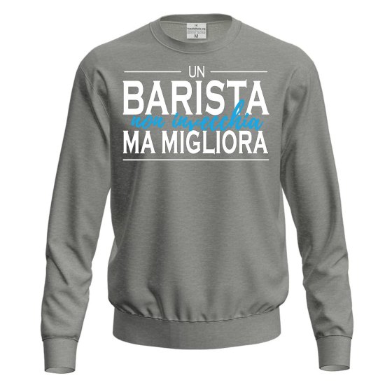 Felpa IL BARISTA NON INVECCHIA unisex per barista bar bistrot divertente stampa uomo