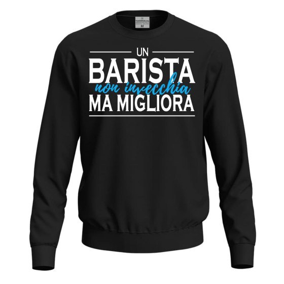 Felpa IL BARISTA NON INVECCHIA unisex per barista bar bistrot divertente stampa uomo
