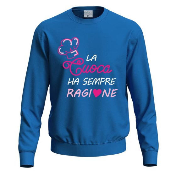 Felpa maglia stampa DTF "LA CUOCA HA SEMPRE RAGIONE" regalo festa della mamma moglie chef