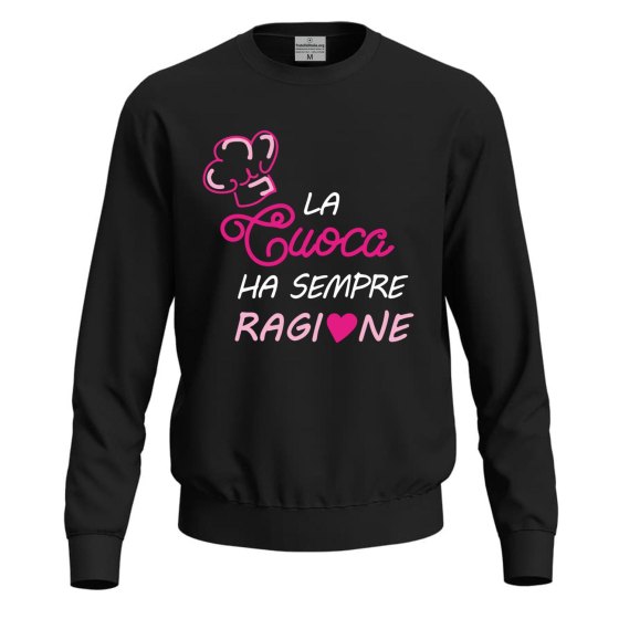 Felpa maglia stampa DTF "LA CUOCA HA SEMPRE RAGIONE" regalo festa della mamma moglie chef