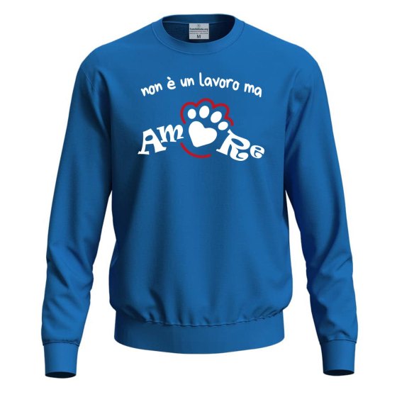 Felpa maglia "NON è UN LAVORO MA AMORE" tolettatori o veterinari dogsitter abbigliamento animali cani
