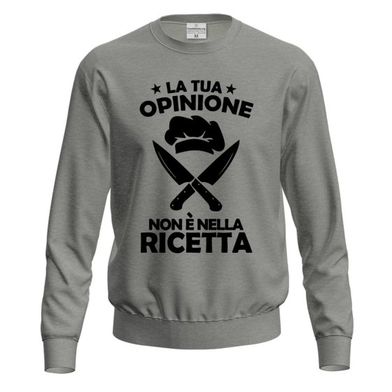 Felpa maglia stampa DTF LA TUA OPINIONE NON E' NELLA RICETTA umorismo divertente cuoco chef