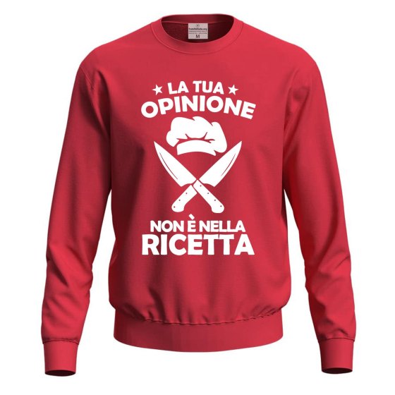 Felpa maglia stampa DTF LA TUA OPINIONE NON E' NELLA RICETTA umorismo divertente cuoco chef