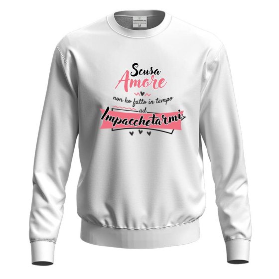 Felpa maglia divertente "SCUSA AMORE" simpatica innamorati regalo per San Valentino