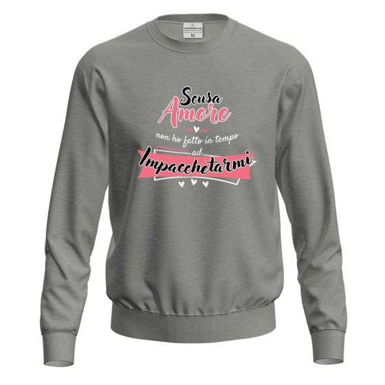 Felpa maglia divertente "SCUSA AMORE" simpatica innamorati regalo per San Valentino