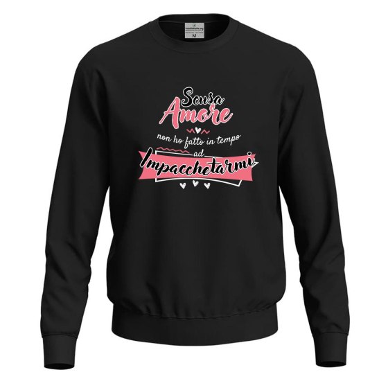 Felpa maglia divertente "SCUSA AMORE" simpatica innamorati regalo per San Valentino