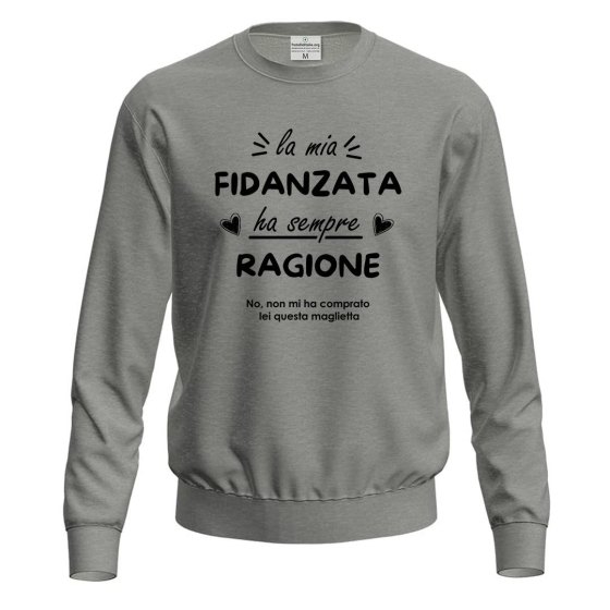 Felpa maglia "La mia fidanzata ha sempre ragione" idea regalo divertente San Valentino festa innamorati