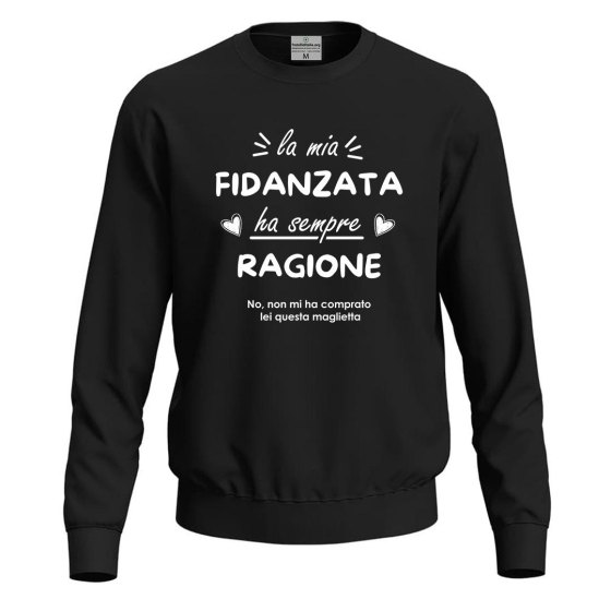 Felpa maglia "La mia fidanzata ha sempre ragione" idea regalo divertente San Valentino festa innamorati