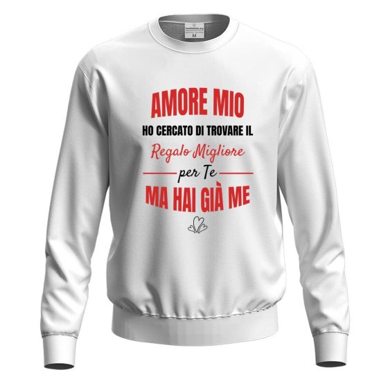 Felpa maglia con stampa "REGALO MIGLIORE PER TE" regalo simpatica e originale per San Valentino