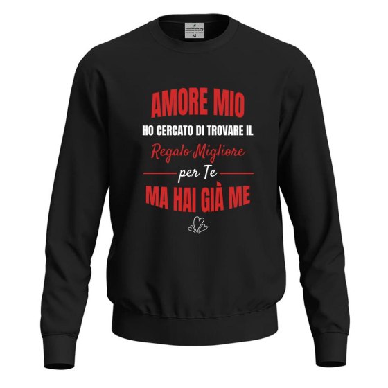 Felpa maglia con stampa "REGALO MIGLIORE PER TE" regalo simpatica e originale per San Valentino