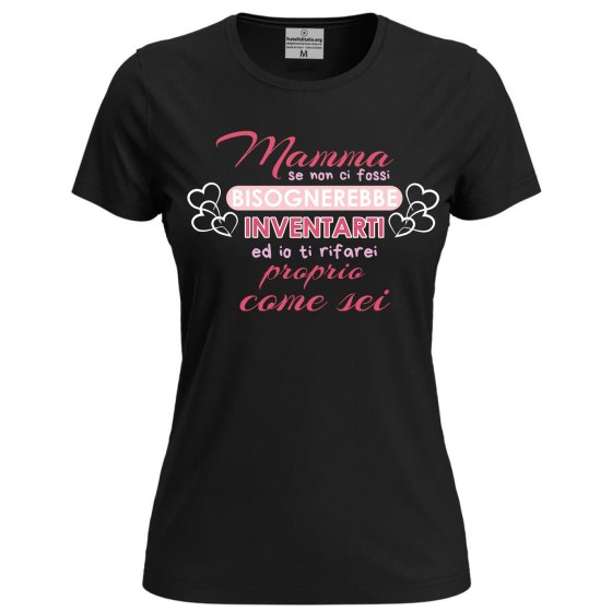 Maglia  Donna "MAMMA BISOGNEREBBE INVENTARTI" regalo festa della mamma stampa