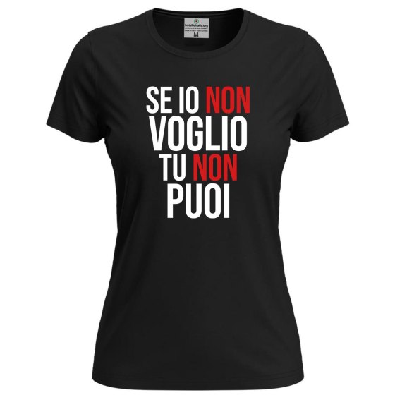 T-shirt mezza manica Donna SE IO NON VOGLIO TU NON PUOI Speciale festa delle  donne violenza