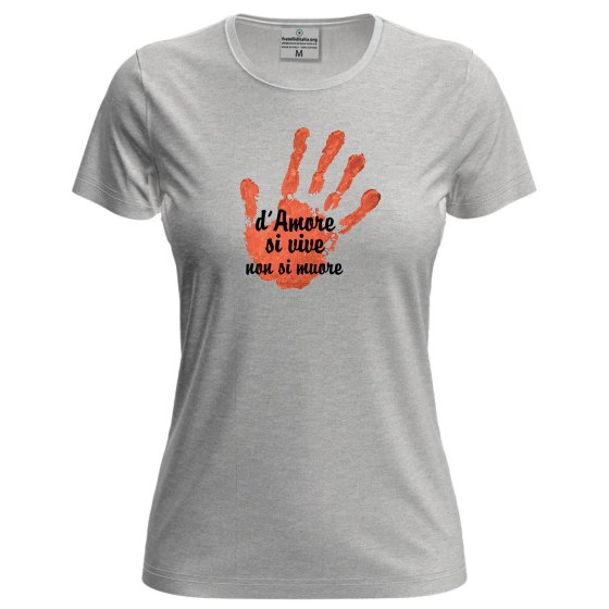 T-shirt mezza manica Donna "D'AMORE SI VIVE, NON SI MUORE" – Speciale festa delle  donne violenza