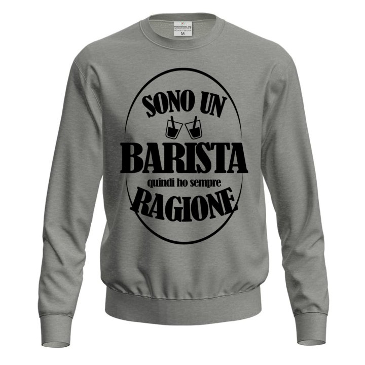 Felpa maglia IL BARISTA HA SEMPRE RAGIONE abbigliamento bar divertente moda lavoro