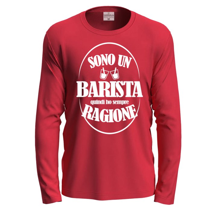 T-shirt  manica lunga IL BARISTA HA SEMPRE RAGIONE Bar caffe' barman uomo donna lavoro