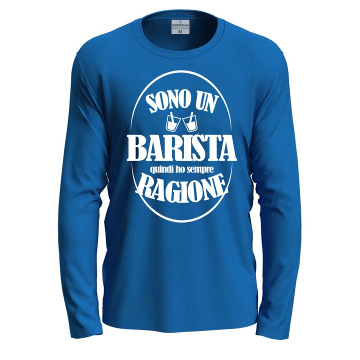 T-shirt  manica lunga IL BARISTA HA SEMPRE RAGIONE Bar caffe' barman uomo donna lavoro