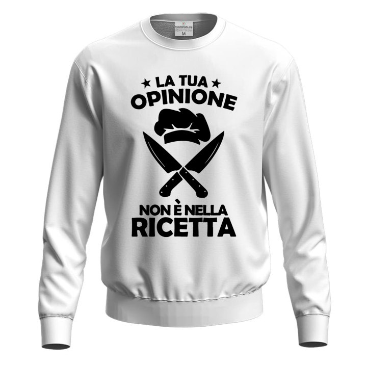 Felpa maglia stampa DTF LA TUA OPINIONE NON E' NELLA RICETTA umorismo divertente cuoco chef