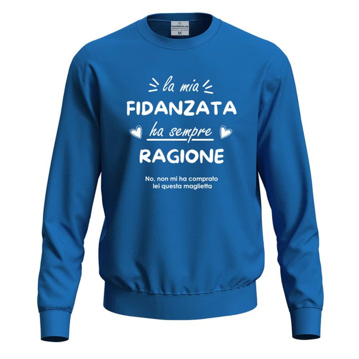 Felpa maglia "La mia fidanzata ha sempre ragione" idea regalo divertente San Valentino festa innamorati