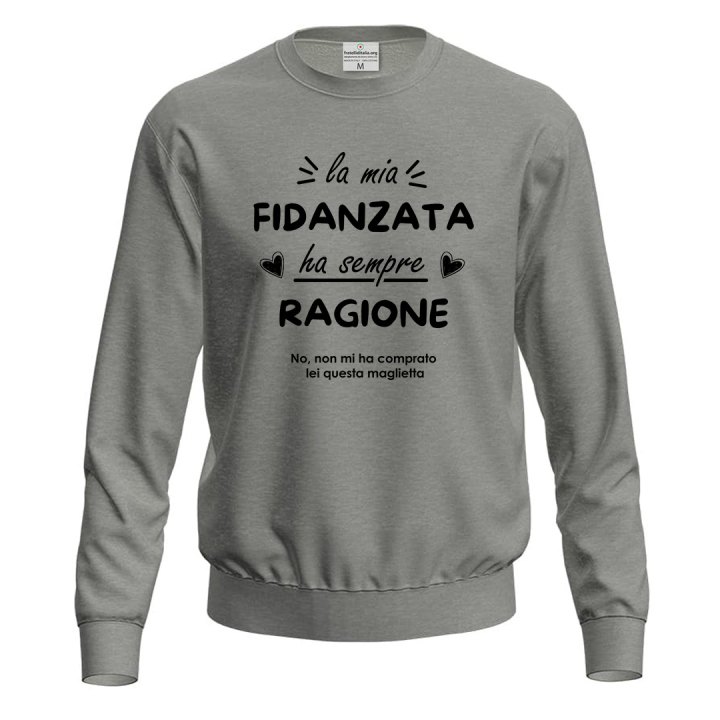 Felpa maglia "La mia fidanzata ha sempre ragione" idea regalo divertente San Valentino festa innamorati