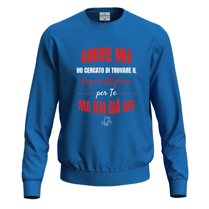 Felpa maglia con stampa "REGALO MIGLIORE PER TE" regalo simpatica e originale per San Valentino