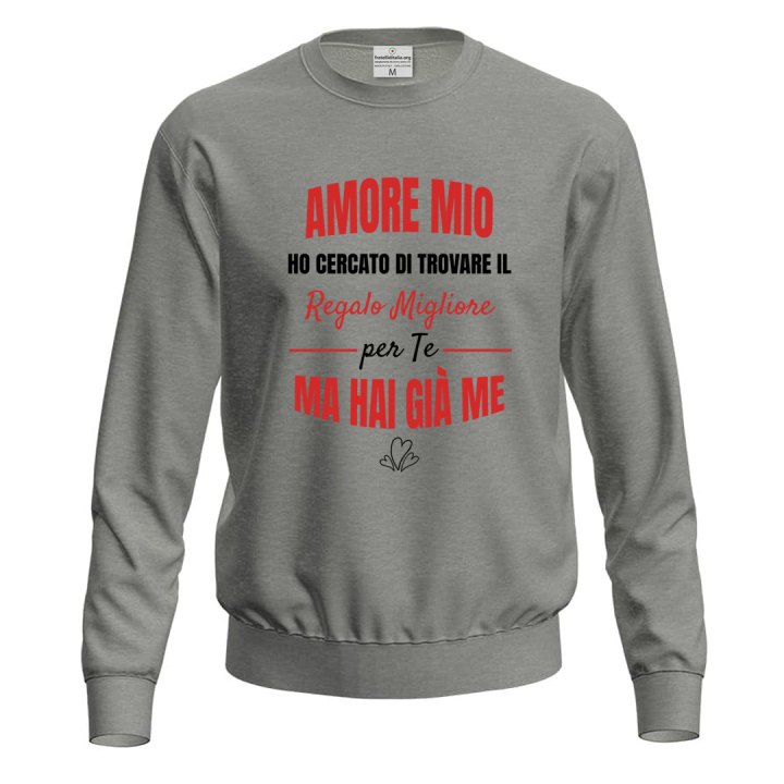 Felpa maglia con stampa "REGALO MIGLIORE PER TE" regalo simpatica e originale per San Valentino