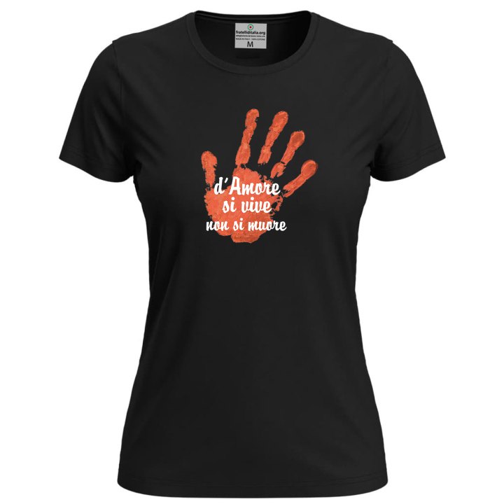 T-shirt mezza manica Donna "D'AMORE SI VIVE, NON SI MUORE" – Speciale festa delle  donne violenza