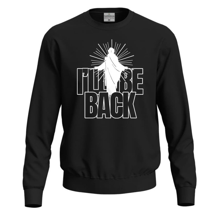 Felpa maglia unisex cattolica Gesu'  "I'LL BE BACK" Pasqua Chiesa abbigliamento cristiano